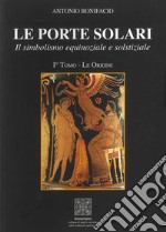 Le porte solari. Il simbolismo equinoziale e solstiziale. Vol. 1: Le origini libro