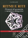Ritmi e riti. Elementi di geometria e metafisica pitagorica libro