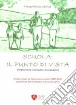 Scuola: il punto di vista (Problematiche, interrogativi, considerazioni) libro