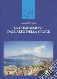 La compassione dall'alto della Croce libro