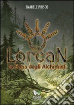 Lorcan. La saga degli Alchimisti libro