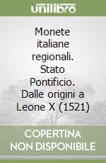 Monete italiane regionali. Stato Pontificio. Dalle origini a Leone X (1521)