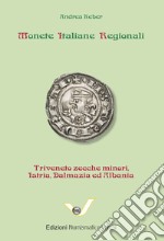 Monete italiane regionali. Triveneto zecche minori, Istria, Dalmazia e Albania libro