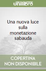 Una nuova luce sulla monetazione sabauda