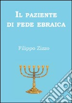 Il paziente di fede ebraica. Curare i pazienti di fede ebraica libro