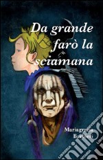 Da grande farò la sciamana