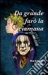 Da grande farò la sciamana libro