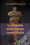 La filosofia della natura come madre libro di Muraglia Yvonne