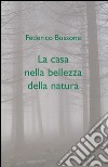 La casa nella bellezza della natura libro