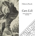 Caro Lili. Lettere dal fronte russo. 1942-1943 libro