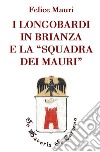 I longobardi in Brianza e la «squadra dei mauri» libro