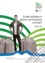 Come istituire e gestire un'impresa sociale? libro