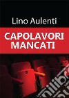 Capolavori mancati libro