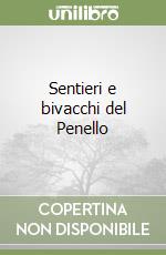 Sentieri e bivacchi del Penello