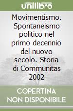 Movimentismo. Spontaneismo politico nel primo decennio del nuovo secolo. Storia di Communitas 2002 libro