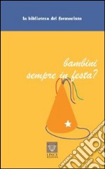 Bambini sempre in festa? libro