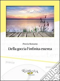 Della goccia l'infinita essenza libro