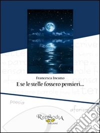 E se le stelle fossero pensieri... libro