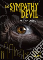 Sympathy for the devil (A). Ediz. italiana libro