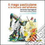 Il mago pasticcione e le lettere dell'alfabeto. Ediz. illustrata libro