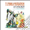 Il mago pasticcione e le lettere dell'alfabeto. Ediz. illustrata libro