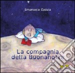 La compagnia della Buonanotte. Ediz. illustrata libro