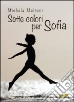 Sette colori per Sofia