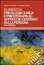 Elementi di psicologia clinica e psicoterapia ad approccio centrato sulla persona (C. R. Rogers)