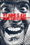My name is Ash. Guida alla saga di Evil Dead libro