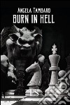 Burn in hell. Ediz. italiana libro