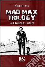 Mad Max trilogy. Dal nomadismo al cyborg