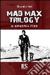 Mad Max trilogy. Dal nomadismo al cyborg libro