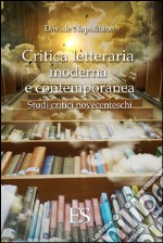 Critica letteraria moderna e contemporanea. Studi critici novecenteschi libro