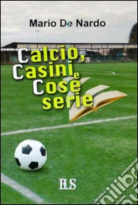Calcio, casini e cose serie