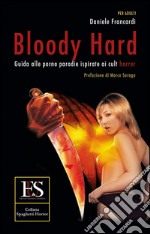 Bloody hard. Guida alle porno parodie ispirate ai cult horror libro