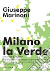 Milano la Verde libro di Marinoni Giuseppe