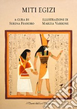 Miti egizi. Ediz. illustrata libro