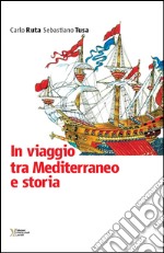 In viaggio tra Mediterraneo e storia libro