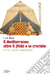 Il Mediterraneo oltre il jihad e le crociate. Il tempo lungo delle contaminazioni libro