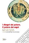 I disegni del potere, il potere dei segni. Atti dell'Incontro di studio (Catania, 20-21 ottobre 2016) libro