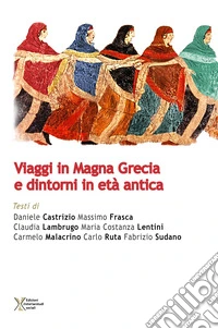 Viaggi in Magna Grecia e dintorni in età antica libro