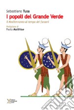 	 I popoli del Grande Verde. Il Mediterraneo al tempo dei faraoni