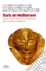 Storia dei Mediterranei. Popoli, culture materiali e immaginario dall'età antica al Medioevo libro