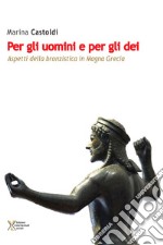 Per gli uomini e per gli dei. Aspetti della bronzistica in Magna Grecia libro