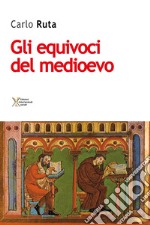 Gli equivoci del medioevo libro