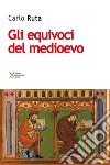 Gli equivoci del medioevo libro