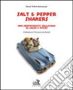 Salt & pepper shakers. Una sorprendente collezione di salini e pepini. Ediz. italiana e inglese libro