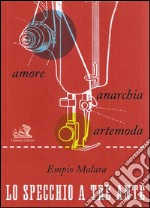 Lo specchio a tre ante. Amore, anarchia, artemoda libro