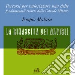 La rinascita dei navigli. Percorsi per valorizzare una delle fondamentali risorse della grande Milano libro