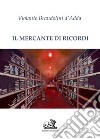 Il mercante di ricordi libro di Brandolini D'Adda Violante